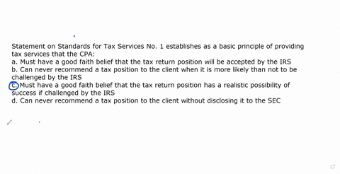 statement-on-standards-for-tax-services-no-1-establishes-as-a-basic-principle-of-providing-tax-services-that-the-cpaa-must-have-a-good-faith-belief-that-the-tax-return-position-will-be-accep-95723