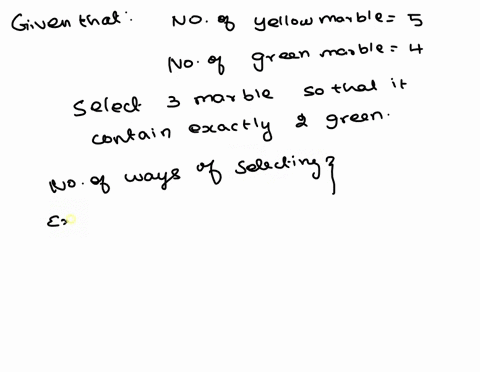 abox-contains-5-yellow-and-4-green-marbles-how-many-ways-can-three-marbles-be-selected-so-that-exactly-2-are-grcen-47391