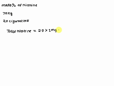 what-is-the-mass-percent-concentration-of-nicotine-in-the-body-of-a-70-kg-person-who-smokes-a-pack-of-cigarettes-20-cigarettes-in-one-day-assume-that-there-is-1-mg-of-nicotine-per-cigarette-32285
