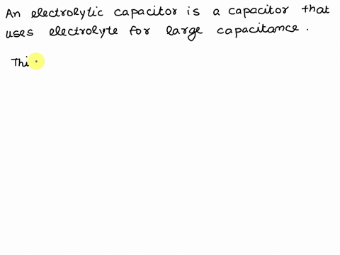 which-of-the-following-statements-is-true-of-an-electrolytic-capacitor-it-is-a-capacitor-that-produces-new-electrons-it-is-a-capacitor-that-works-as-ground-it-is-a-capacitor-with-three-legs-35515