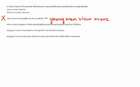 in-the-context-of-the-gender-differences-in-sexual-attitudes-and-behavior-compared-with-men-women-tend-to-group-of-answer-choices-view-more-pornography-as-young-adults-show-more-changes-in-their-sexua