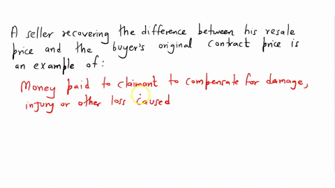 a-seller-recovering-the-difference-between-his-resale-price-and-the-buyers-original-contract-price-is-an-example-of-24183