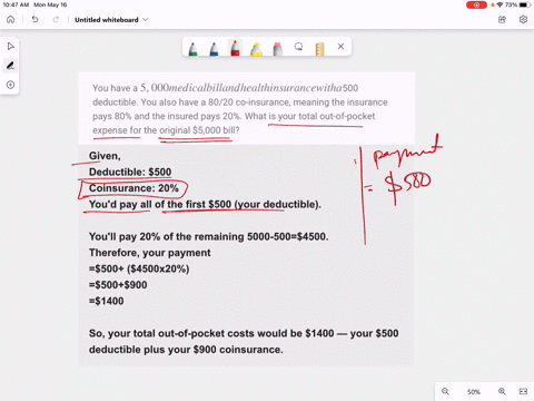 you-have-a-5000-medical-bill-and-health-insurance-with-a-500-deductible-you-also-have-a-8020-co-insurance-meaning-the-insurance-pays-80-and-the-insured-pays-20-what-is-your-total-out-of-pock-33447