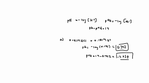 calculate-the-ph-and-the-poh-of-each-of-the-following-solutions-at-25-degrees-celsius-for-which-the-substances-ionize-completelyassume-kw-101-1014-a-0181m-hcl-b-00129m-naoh-c-24-m-hno3-d-000-61442