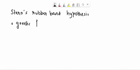 sterns-rubber-band-hypothesis-helps-explain-the-relationship-between-_____-and-_____-in-determining-intelligence-08707