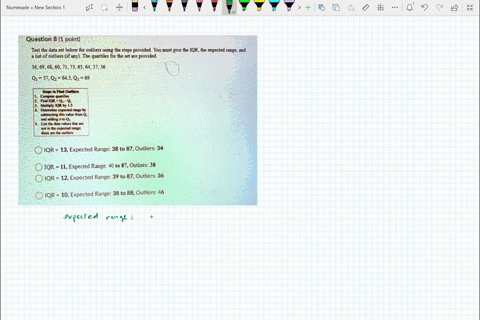 question-8-1-point-test-the-data-set-below-for-outliers-using-the-steps-provided-you-must-give-the-iqr-the-expected-range-and-list-of-outliers-if-any-the-quartiles-for-the-set-are-provided-3-73394