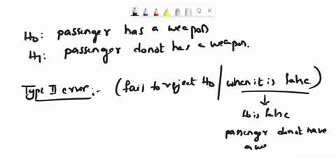 which-of-the-following-outcomes-corresponds-to-type-ii-error-you-allow-the-passenger-to-board-her-flight-when-the-passenger-has-weapon-_-you-select-the-passenger-for-further-inspection-when-18947