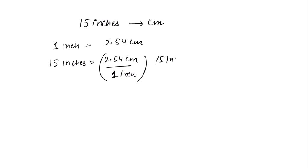SOLVED: Part A A conversion factor set Up correctly to 15 inches t0 centimeters Is inch/2.54 10 cm/1 inch 100 cm/1 m 2.54 inch cm/10 mm. Submit Request Answer