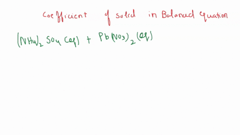 an-aqueous-solution-of-ammonium-sulfate-is-allowed-t0-react-with-aqueous-solution-of-leadii-nitrate-what-is-the-coefficient-of-the-solid-in-thc-balanced-equation-in-standard-form-39447