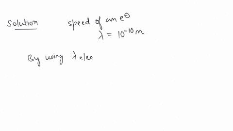 the-speed-of-an-electron-having-a-wavelength-of-10-10-m-is