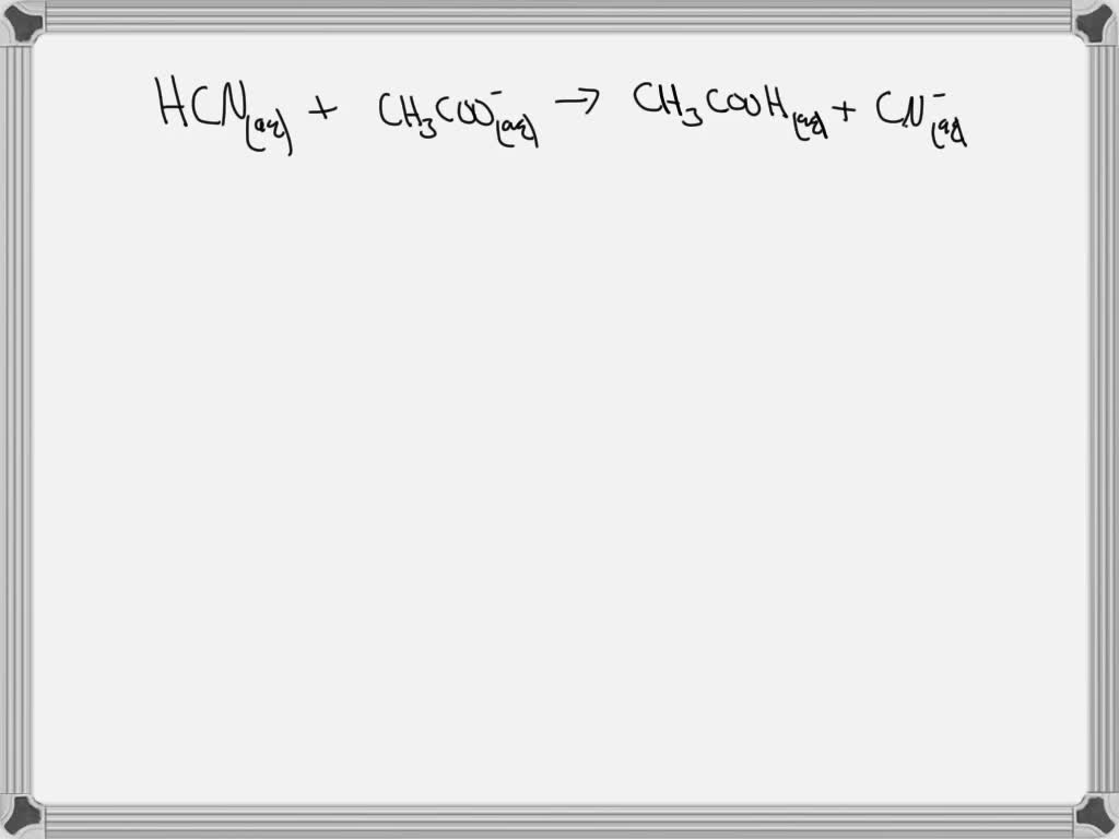 SOLVED: Given the following information: hydrocyanic acid = HCN acetic ...