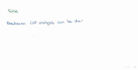 breakeven-volumes-for-cvp-analyses-with-more-than-one-product-can-be-very-unstable-select-one-a-true-b-false