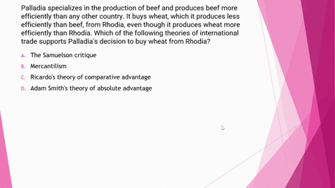 palladia-specializes-in-the-production-of-beef-and-produces-beef-more-efficiently-than-any-other-country-it-buys-wheat-which-it-produces-less-efficiently-than-beef-from-rhodia-even-though-it-35502