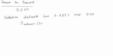 convert-each-of-the-potentials-the-silver-silver-chloride-fand-calomcl-reference-electrodes-are-saturated-with-kcl-iesulting-potentials-of-0197-and-0241-v-with-iespect-to-the-standard-hydrog-66433
