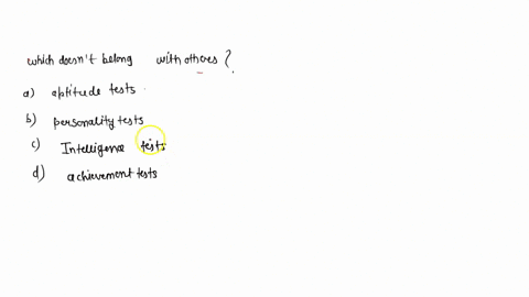 which-of-the-following-does-not-belong-with-the-others-a-aptitude-tests-b-personality-tests-c-intell-72958
