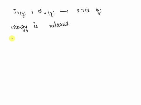 when-i2g-reacts-with-cl2g-to-form-iclg-according-to-the-following-equation-energy-is-released-into-the-surroundings-i2g-cl2g-2-iclg-is-this-reaction-endothermic-or-exothermic-what-is-the-sig-58044