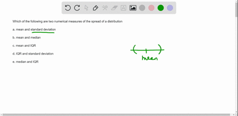 which-of-the-following-are-two-numerical-measures-of-the-spread-of-a-distribution-a-mean-and-standard-deviation-b-mean-and-median-c-mean-and-iqr-d-iqr-and-standard-deviation-e-median-and-iqr-22407