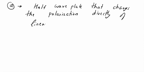 what-will-happen-t0-the-output-light-when-linearly-polarized-light-is-incident-on-half-wave-plate-hwp-as-shown-in-fig-za-how-about-when-we-rotale-the-hwp-12-plate-fig-2a-6-if-we-replace-the-59097