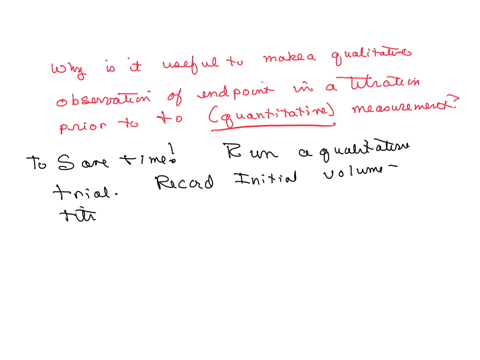 why-is-it-useful-to-qualitatively-observe-the-endpoint-of-a-titration-prior-to-making-a-qualitative-measurement-explain-in-detail-36052