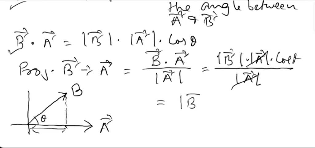 SOLVED: (a) Let A and B be two non-zero vectors. Show that if proj BA ...