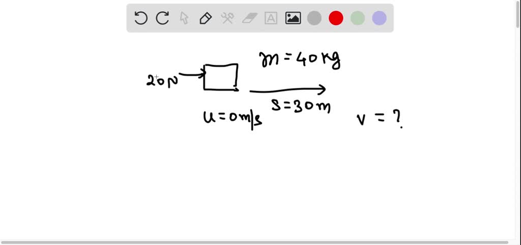 solved-a-net-force-of-20-n-is-applied-to-a-40-kg-object-the-object-moves-a-distance-of-30-m