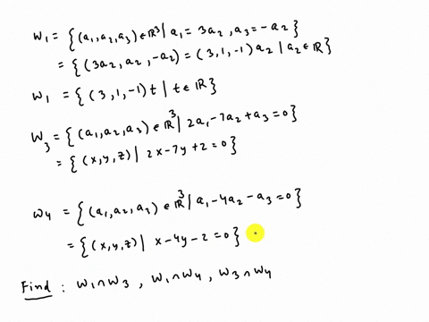 suppose-w1-w3-w4-are-subspaces-of-the-vector-space-v-a-w1-a1-a2-a3-e-r3-a1-3a2-and-a3-a2-b-w3-a1-a2-a3-r3-2a1-7a2-a3-0-c-w4-a1-a2-a3-r3-a1-4a2-a3-0-describe-w1-n-w3-w1-n-w4-and-w3-n-w4-and-s-34509