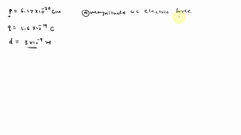 the-dipole-moment-of-the-water-molecule-h2o-is-6171030-cm-consider-a-water-molecule-located-at-the-origin-whose-dipole-moment-p-points-in-the-x-direction-a-chlorine-ion-cl-of-charge-160-1019-96836