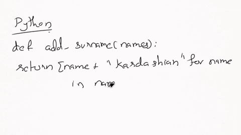 write-a-function-named-add-surname-that-takes-as-a-parameter-a-list-of-first-names-it-should-use-a-list-comprehension-t0-return-a-list-that-contains-only-those-names-that-start-with-a-k-but-38241
