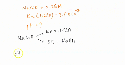 a-d-are-completed-only-e-l-only-need-to-be-completed-thank-you-1-determine-the-ph-of-a-026-m-solution-of-sodium-hypochlorite-naclo-ka-for-hclo-35-x-1-a-what-ions-are-present-in-the-salt-1047-24586