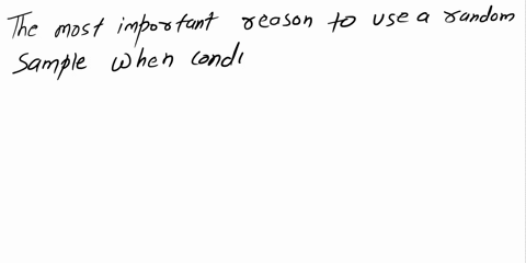 determine-whether-the-following-statement-is-true-or-false-when-conducting-a-survey-the-most-important-reason-to-use-a-random-sample-because-the-random-sample-allows-us-to-get-a-significant-14144