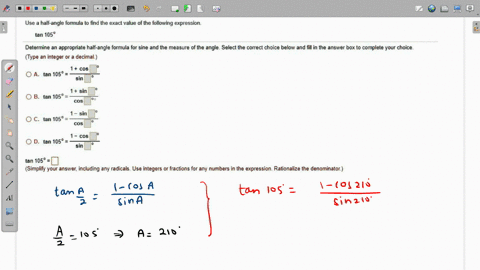 use-half-angle-formula-to-find-the-exact-value-of-the-following-expression-tan-105-determine-an-appropriate-half-angle-formula-for-sine-and-the-measure-of-the-angle-select-the-correct-choice-32993