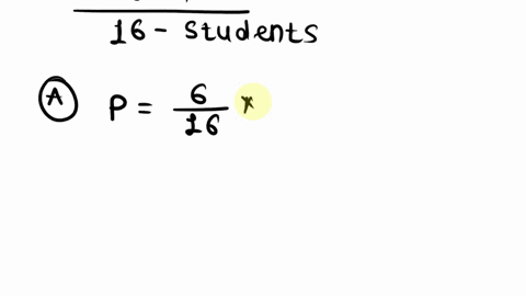 in-our-classroom-we-have-10-boys-and-6-girls-we-want-to-randomly-select-two-students-from-the-class-a-if-we-randomly-select-two-students-with-replacement-what-is-probability-of-selecting-2-g-54192