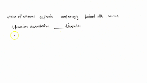 states-of-extreme-euphoria-and-energy-paired-with-severe-depression-characterize-______-disorder-61515