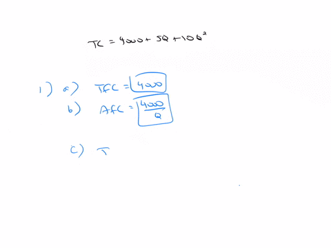 question-2-a-firms-total-cost-function-is-given-by-the-equation-tc-4000-5q-10q2-1-write-an-expression-for-each-of-the-following-cost-concepts-a-total-fixed-cost-b-average-fixed-cost-c-total-76135