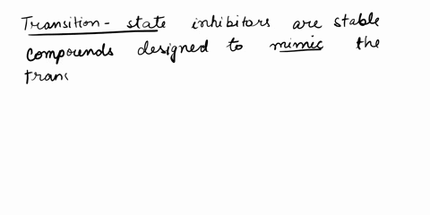 transition-state-inhibitors-form-extremely-stable-covalent-bonds-with-the-enzyme-transition-state-complex-are-highly-reactive-and-typically-decompose-within-picoseconds-bind-at-a-site-other-72276