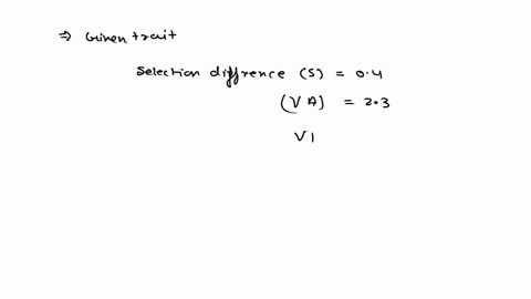 for-a-given-trait-the-selection-differential-s-is-04-the-additive-genetic-variance-va-is-23-and-the-phenotypic-variance-vp-is-52-calculate-the-heritability-h2-of-this-trait-97652