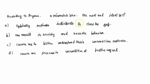 according-to-rogers-a-mismatch-between-the-real-and-ideal-self-a-typically-motivates-individuals-to-05306