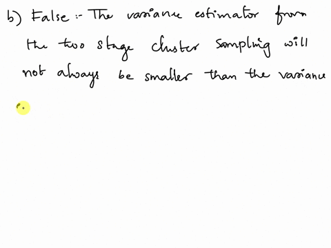 proportional-allocation-is-an-allocation-of-sampling-units-t0-strata-so-that-the-variance-of-the-estimator-is-minimized-for-given-total-cost-true-false-b-the-variance-estimator-from-the-two-75656