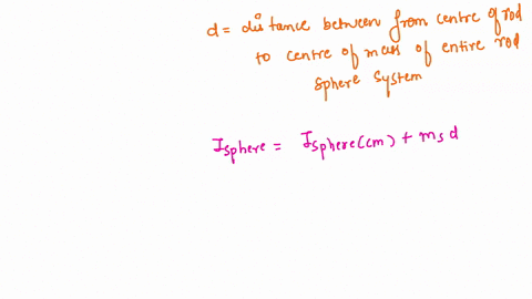 2-find-the-moment-of-inertia-of-the-rod-and-solid-sphere-combination-about-the-two-axes-as-shown-below-the-rod-has-length-05-m-and-mass-20-kg-the-radius-of-the-sphere-is-50-cm-and-has-mass-0-47763
