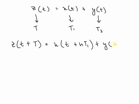 let-zt-xt-yt-where-xt-and-yt-are-two-periodic-signals-with-findamental-periods-oft-and-tz-seconds-not-necessarily-equal-what-is-the-condition-for-ttz-so-that-zt-is-periodie-what-is-the-perio-59817