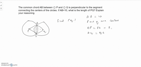 the-common-chord-ab-between-p-and-q-is-perpendicular-to-the-segment-connecting-the-centers-of-the-circles-if-ab10-what-is-the-length-of-pq-explain-your-reasoning-85065