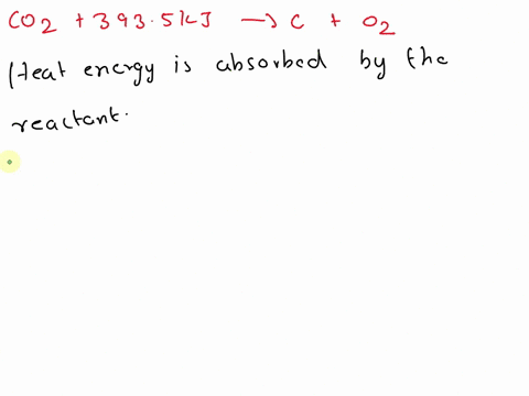which-of-the-following-is-true-for-the-reaction-below-co2g-3935-kj-cs-o2g-it-is-endothermic-and-the-h-3935-kj-it-is-endothermic-and-the-h-3935-kj-it-is-exothermic-and-the-h-3935-kj-it-is-exo-17677