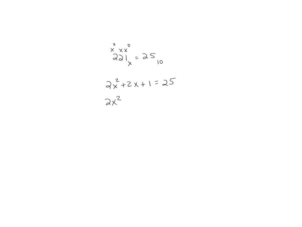 SOLVED Given That 221 Base X 25 Base 10 solved-given-that-221-base-x-25-base-10
