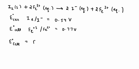 calculate-the-cell-potential-and-the-equilibrium-constant-for-the-following-reaction-at-298-k-i2s-2fe2aq2i-aq-2fe3aq-hint-carry-at-least-5-significant-figures-during-intermediate-calculation-34713