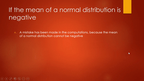 if-the-mean-of-a-normal-distribution-is-negativea-mistake-has-been-made-in-the-computations-because-the-mean-of-a-normal-distribution-cannot-be-negativenone-of-these-alternatives-is-correctt-76727