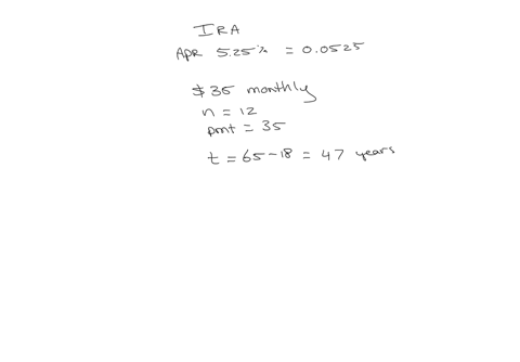 use-the-savings-plan-formula-to-answer-the-following-question-a-friend-has-an-ira-with-an-apr-of-525-she-started-the-ira-at-age-18-and-deposits-35-per-month-how-much-will-her-ira-contain-whe-48944