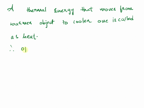 which-of-these-is-the-name-for-thermal-energy-that-moves-from-a-warmer-object-to-a-cooler-one-a-kine-75114