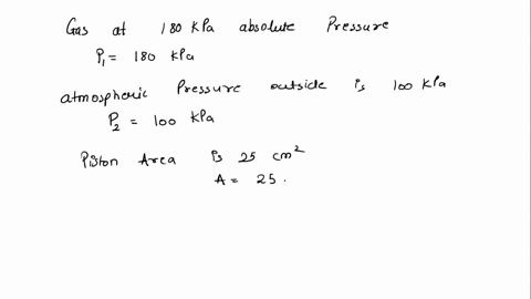 a-vertical-frictionless-pistoncylinder-device-contains-a-gas-at-180-kpa-absolute-pressure-the-atmospheric-pressure-outside-is-100-kpa-and-the-piston-area-is-25-cm2-determine-the-mass-of-the-55937