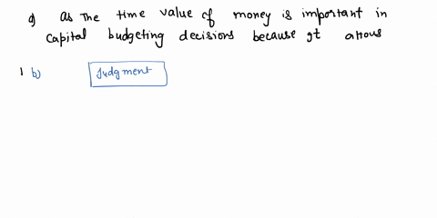 which-of-the-following-elementls-should-be-considered-when-evaluating-capital-budgeting-decision-rules-time-value-of-money-adjustment-for-risk-creating-value-for-the-firm-all-of-the-above-wh-26946