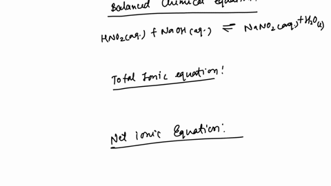 write-the-balanced-net-ionic-equation-for-the-reaction-that-occurs-when-nitrous-acid-and-sodium-hydroxide-are-combined